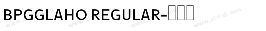 BPGGLAHO REGULAR字体转换